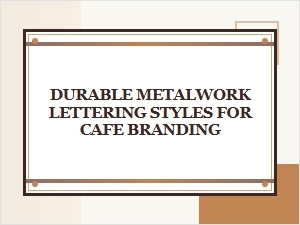 Crafting Cafe Brands with Durable Metal Lettering
