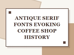 Steeped in Time: Coffee Shop Serif Typography